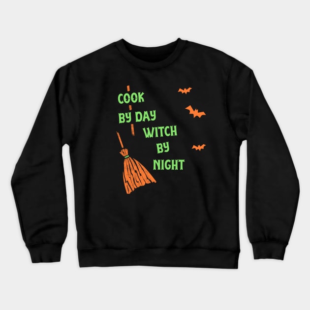 Cook By Day Witch By Night Shirt Funny Witch Party Tshirt Halloween Spooky Gift Scary Pumpkin Tee Crewneck Sweatshirt by NickDezArts